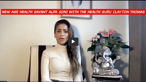 NEW AGE HEALTH SAVANT ALPA SONI W/ THE HEALTH GURU CLAYTON THOMAS W/ MITIGATION ANSWER TO BIO-WEAPON