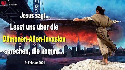 9. Februar 2021 🇩🇪 JESUS SAGT... Lasst uns über die kommende Dämonen-Alien-Invasion sprechen
