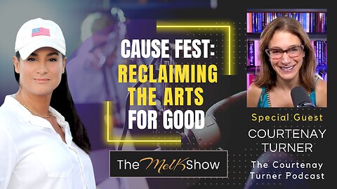 Mel K & Courtenay Turner | CAUSE Fest: Reclaiming the Arts for Good | 6-24-23