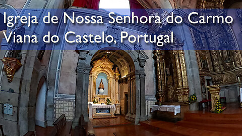 Igreja de Nossa Senhora do Carmo, Viana do Castelo, Portugal
