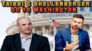 Taibbi & Shellenberger go to Washington