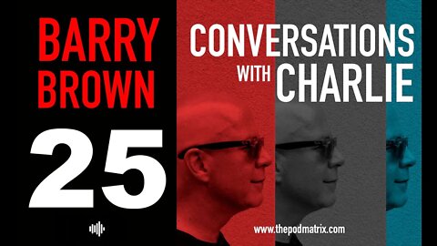 CONVERSATIONS WITH CHARLIE - MOVIE PODCAST #25 BARRY BROWN