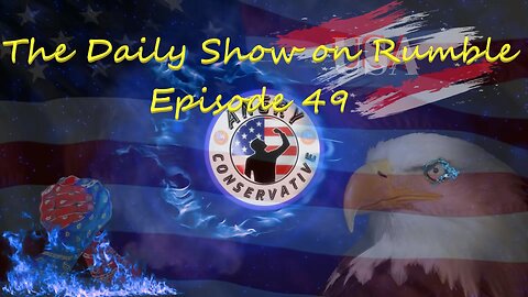 The Daily Show with the Angry Conservative - Episode 49