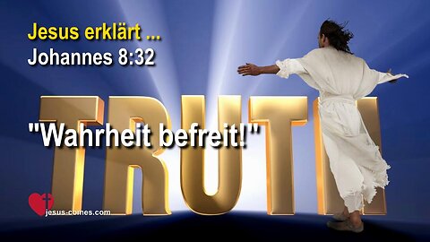 Die Wahrheit wird euch frei machen ❤️ Jesus Christus erklärt Johannes 8:32