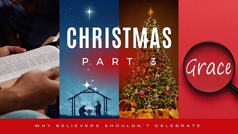 Christmas Part 3 - Understanding why Believers SHOULD NOT CELEBRATE