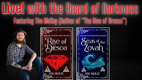 Live! with The Beard of Darkness featuring Tim McKay (Author of "The Rise of Dresca")