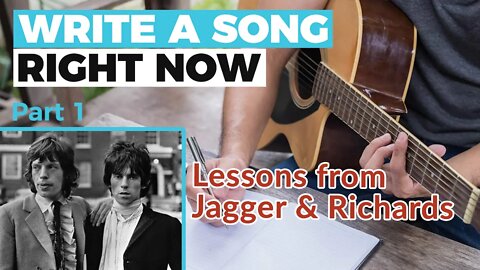HOW TO WRITE A SONG, RIGHT NOW - Part 1: LEARN from Mick Jagger & Keith Richards