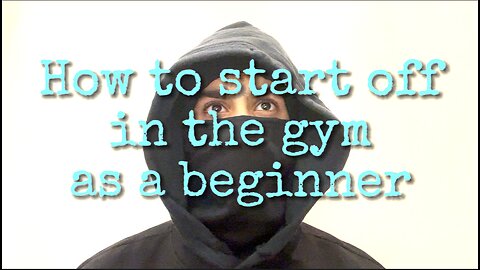 HOW TO START WORKING OUT IN THE GYM