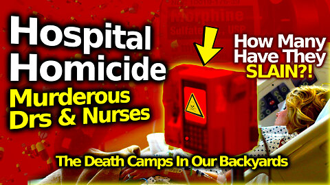 A GENOCIDE Of Care: Hospitals MURDERING Patients For Money/ Power: Many Credible Reports