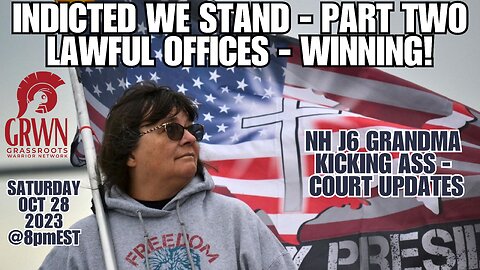 INDICTED WE STAND - part II: WINNING. New Hampshire J6 grandma wreaking HAVOC
