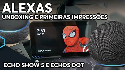 ECHO SHOW 5 2ª GERAÇÃO (2021) E ECHO DOT 3ª E 4ª GERAÇÃO | UNBOXING E PRIMEIRAS IMPRESSÕES