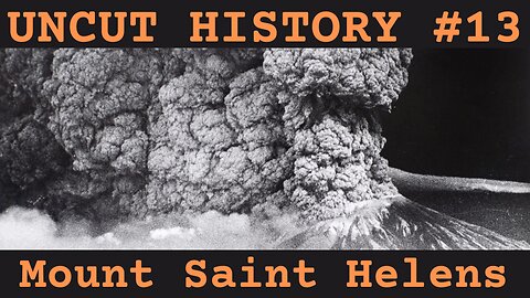 Mount Saint Helens - Uncut History #13
