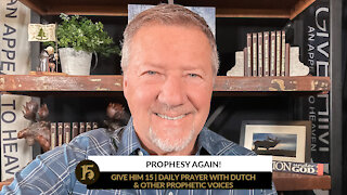 Prophesy Again! | Give Him 15: Daily Prayer with Dutch | January 4, 2022