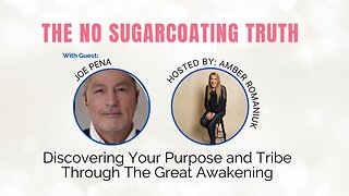 Discovering Your Purpose and Tribe Through The Great Awakening With Joe Pena