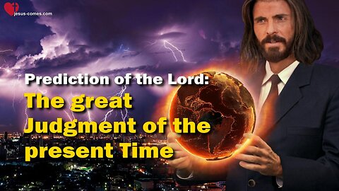 The Great Judgment of the present Time... Jesus explains ❤️ Great Gospel of John revealed thru Jakob Lorber