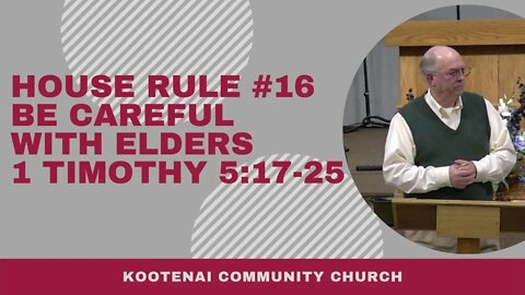 House Rule #16 Be Careful With Elders (1 Timothy 5:17-25)