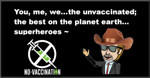 Unvaxxed are the best on planet earth