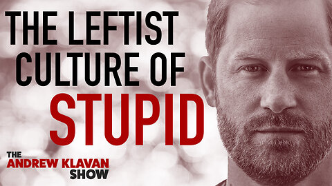 The Leftist Culture of Stupid | Ep. 1113