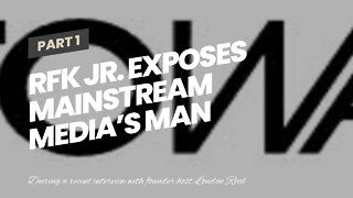 RFK Jr. Exposes Mainstream Media’s Man Behind The Curtain – Big Pharma
