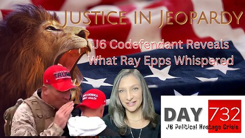 J6 | What RAY EPPS Whispered | James Grant | Ryan Samsel | Proud Boys | Justice In Jeopardy | DAY 732
