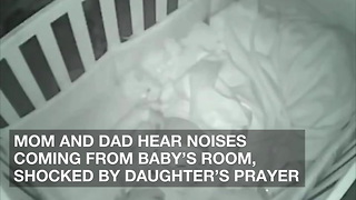 Mom and Dad Hear Noises Coming from Baby’s Room, Shocked by Daughter’s Prayer