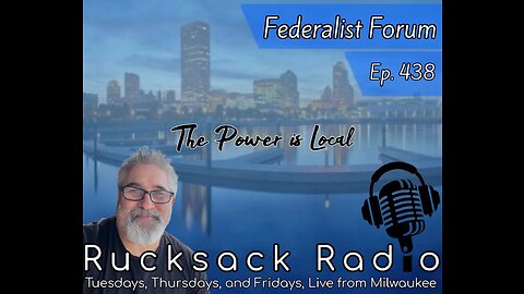 Rucksack Radio (EP. 443) Federalist Forum (8/24/2023)