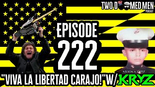 Episode 222 "VIVA LA LIBERTAD CARAJO!" w/KRYZ