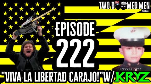 Episode 222 "VIVA LA LIBERTAD CARAJO!" w/KRYZ