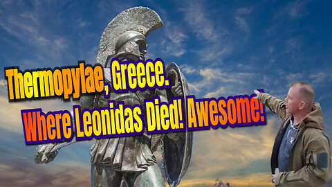 Thermopylae, Greece Where Leonidas Died! Awesome! Series 6