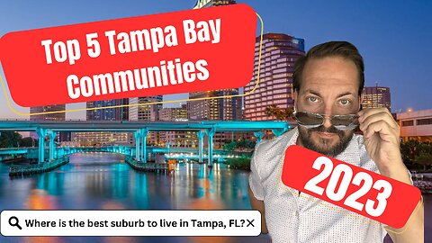Real Estate TOP FIVE SUBURBS of Tampa Bay, Florida | 2023 MOST UPDATED for moving to Tampa FL.