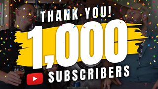 1,000 YouTube Subscribers! Thank You!