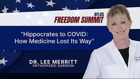 Dr. Lee Merritt | Hippocrates to COVID: How Medicine Lost its Way | AFLDS Freedom Summit