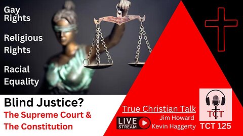 TCT 125 - Blind Justice? - The Supreme Court & The Constitution - 07062023