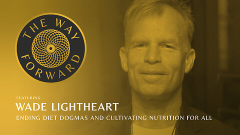 E63: Ending Diet Dogmas and Cultivating Nutrition for All featuring Wade Lightheart