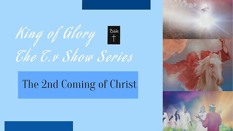 King of Glory - The 2nd Coming of Christ