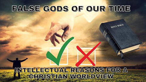 False gods of Our Time Intellectual Reasons for a Christian Worldview (Dr. Norman Geisler)