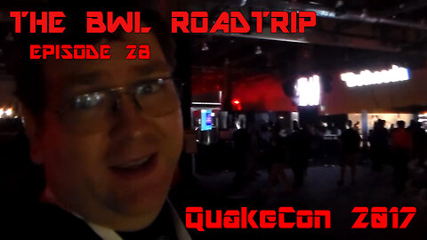BWL RoadTrip: QuakeCon 2017