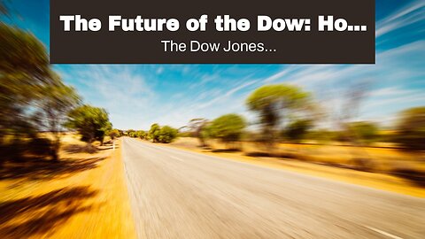 The Future of the Dow: How to Forecast and Profit from Economic Changes