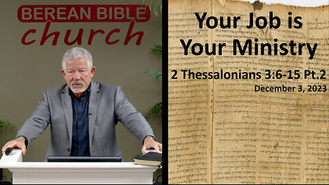 Your Job is Your Ministry Pt. 2 (2 Thessalonians 3:6-15)