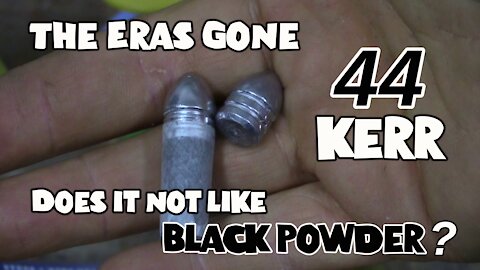 The 44 Kerr Bullet - It doesn't like black powder?