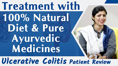 Ulcerative Colitis Patient Review - Treatment with 100% Natural Diet & Pure Ayurvedic Medicines