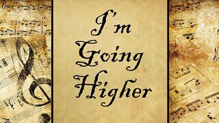 I’m Going Higher | Hymn
