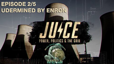 JUICE: Power, Politics & The Grid -- Ep. 2/5 - UNDERMINED BY ENRON -- Find the direct links to the other episodes underneath in description section