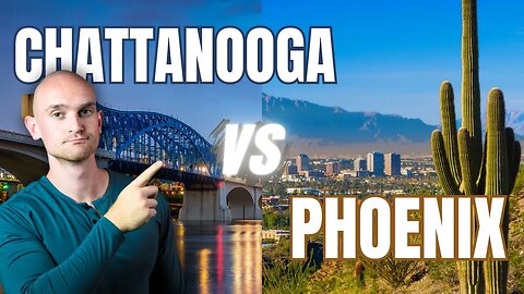 Living in Chattanooga TN vs Phoenix AZ | Which City is for you?