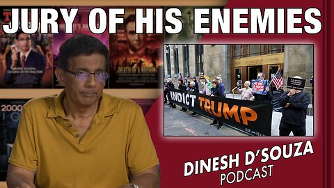 JURY OF HIS ENEMIES Dinesh D’Souza Podcast Ep553