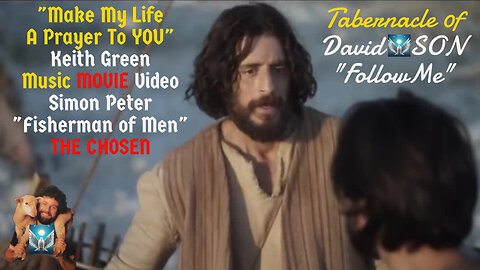 "Make My Life A Prayer to YOU" Keith Green THE CHOSEN "Fisherman of Men" Music MOVIE Video