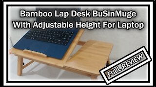 Bamboo Lap Desk BuSinMuge With Adjustable Height For Laptop Tablet Bed Tray Table FULL REVIEW