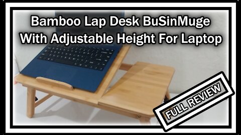 Bamboo Lap Desk BuSinMuge With Adjustable Height For Laptop Tablet Bed Tray Table FULL REVIEW