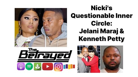 Nicki's Questionable Inner Circle: Jelani Maraj & Kenneth Petty