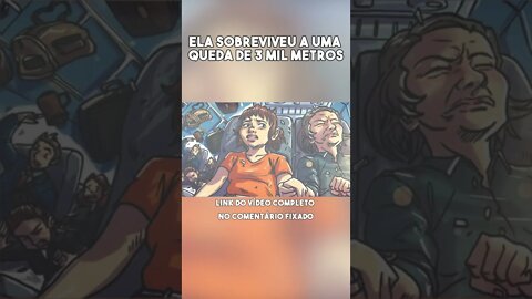 A GAROTA QUE SOBREVIVEU A UMA QUEDA DE 3 MIL METROS